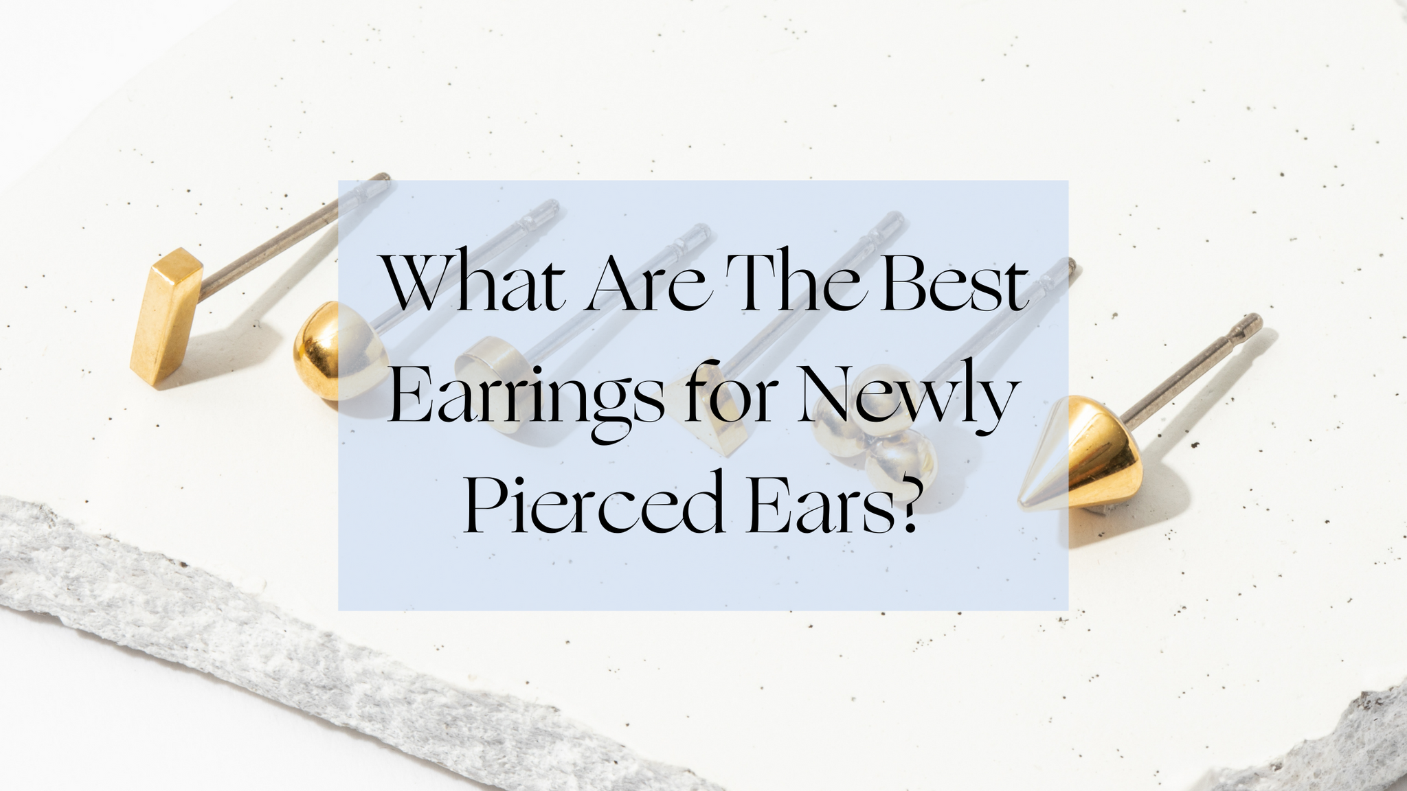 What are the Best Earrings for Newly Pierced Ears